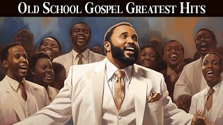 OLD SCHOOL GOSPEL GREATEST HITS – Best Old Gospel Music From the 50s, 60s, 70s