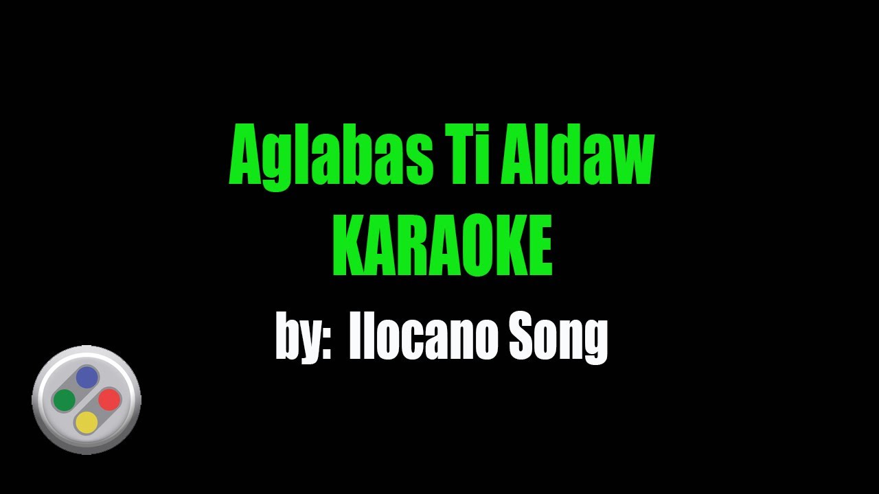 Ilocano Song Aglabas Ti Aldaw Karaoke