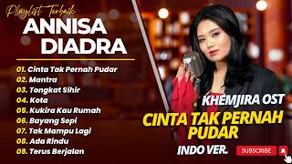 Annisa Diadra   Cinta Tak Pernah Pudar  Khemjira Ost versi Indonesia   Album Populer