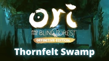 Ori and the Blind Forest Definitive Edition - Thornfelt Swamp [No Commentary]