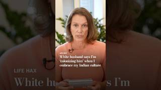 My White husband says I’m ‘colonizing him’