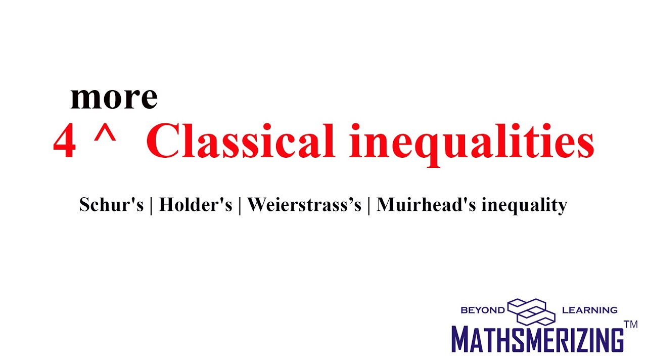 4 more classical inequalities Schur's Holder's Weierstrass’s