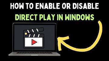 How to Enable or Disable Direct Play in Windows 11