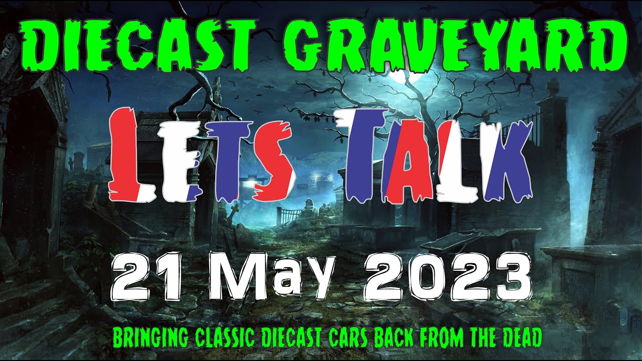Diecast Graveyard Live Stream 21 May 2023 YouTube