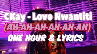 CKay - Love Nwantiti (LYRICS & 1HR LOOP) | “AH AH AH” TIKTOK