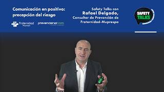 Safety Talks II: Comunicación en positivo para la percepción del riesgo. Rafael Delgado.