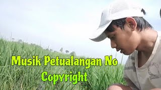 Musik Petualangan No Copyright || Sound Cocok Buat Survival