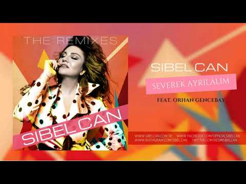 Sibel Can - Severek Ayrılalım (Feat. Orhan Gencebay) [Remix]