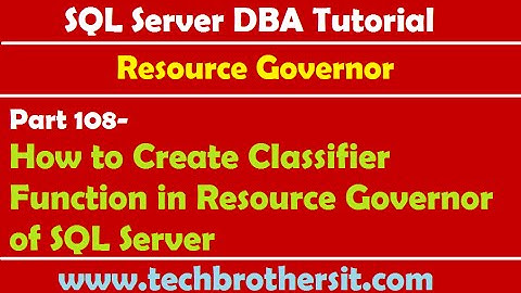 SQL Server DBA Tutorial 108-How to Create Classifier Function in Resource Governor of SQL Server