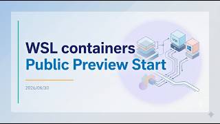 【解説】「WSL containers」パブリックプレビュー開始