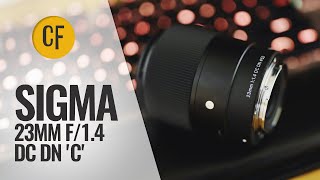 New: Sigma 23mm f/1.4 DC DN 'C' lens review