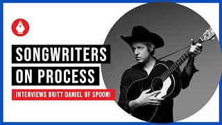 Songwriters on Process interviews Britt Daniel of Spoon! (podcast episode)