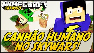 Minecraft: CANHÃO HUMANO NO SKYWARS!