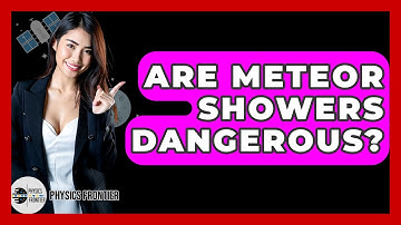Are Meteor Showers Dangerous? - Physics Frontier