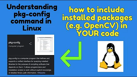 Understanding pkg-config command in Linux | Include and Link OpenCV header and library
