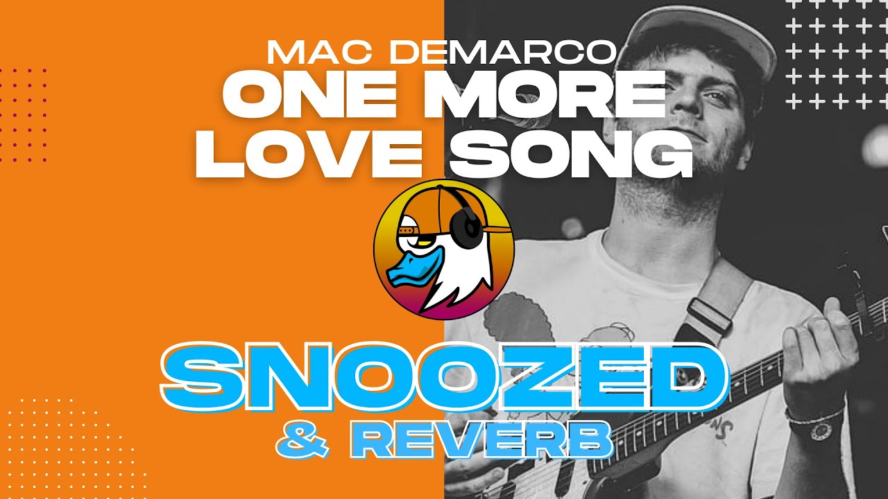 [snoozed + reverb] one more love song - mac demarco - YouTube