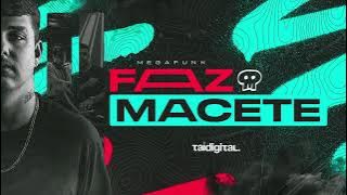 MEGA FUNK FAZ MACETE - (TAI Digital)