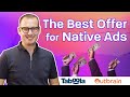 The Best Offer For Native Ads (Taboola Ads, Outbrain Ads, MGID &amp; RevContent)