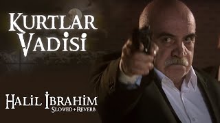 Kurtlar Vadisi - Halil İbrahim (Slowed+Reverb) | HD Resimi