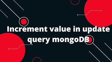 Increment value in update query MongoDB | MongoDB Tutorial
