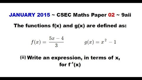 Paper2-CSEC-MATHS-215 ~ Functions & Inverses ~ January 2015 Number 9aii