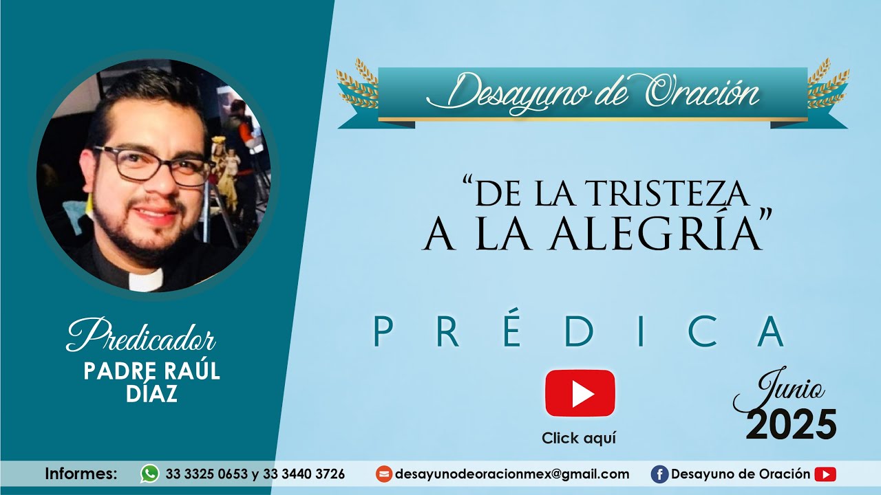Desayuno de Oración - De la tristeza a la la alegría - Padre Raúl Díaz - Prédica