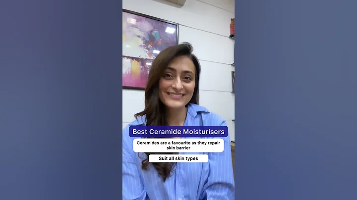 Best ceramide moisturisers | dermatologist | Dr. Aanchal Panth - DayDayNews