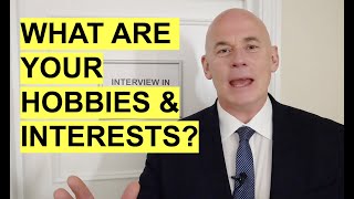 WHAT ARE YOUR HOBBIES AND INTERESTS? (Interview Question & TOP-SCORING EXAMPLE ANSWER!)