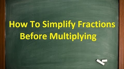 How To Simplify Fractions Before Multiplying