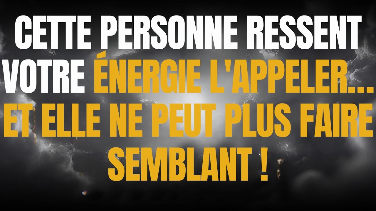 CETTE PERSONNE RESSENT VOTRE ÉNERGIE L'APPELER… ET ELLE NE PEUT PLUS FAIRE SEMBLANT !