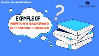 Class - 5 || EXAMPLE OF NEWTON'S BACKWARD DIFFERENCE FORMULA || B.sc. || M.Sc. || N.M. || Physics ll