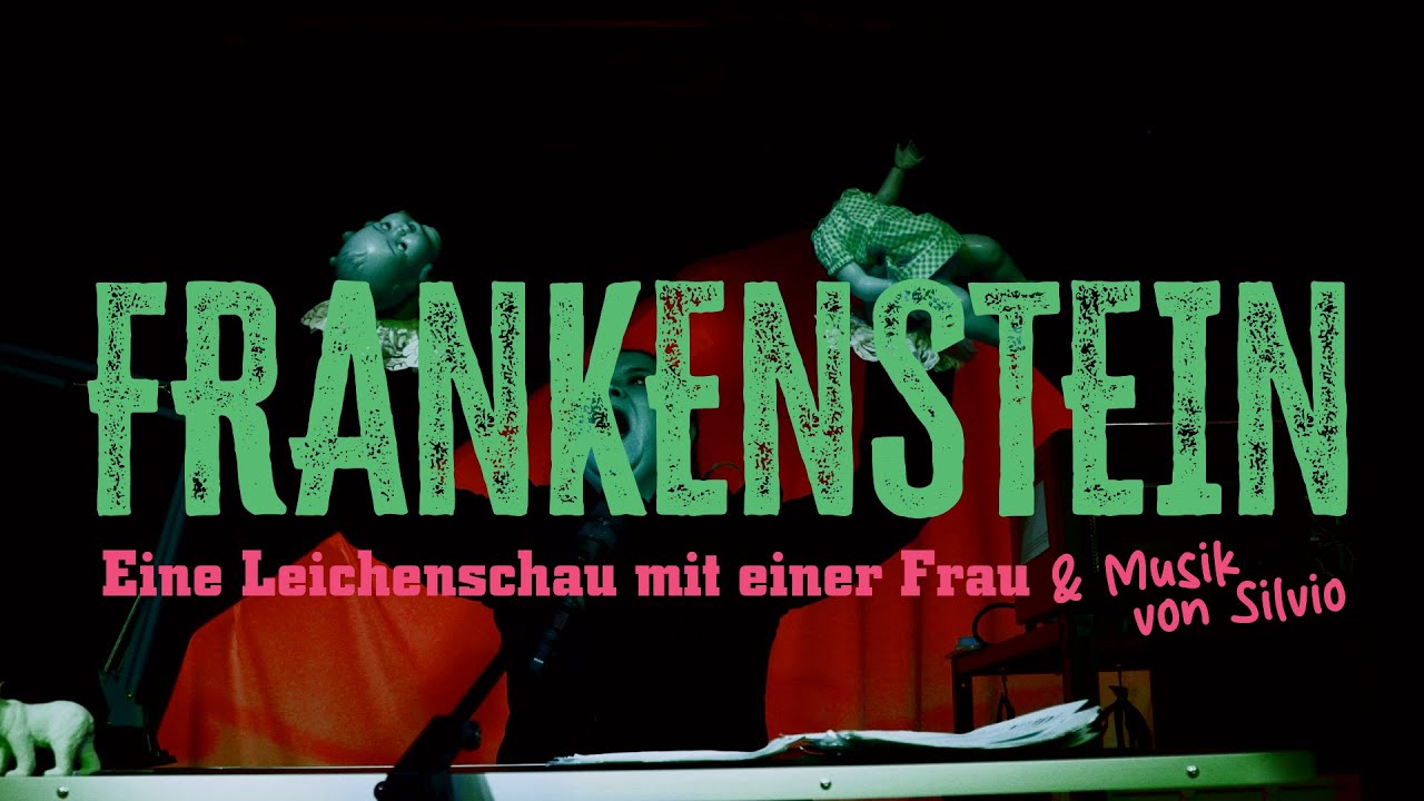 Frankenstein - Eine Leichenschau mit einer Frau & Musik von Silvio
