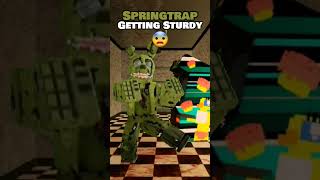 Springtrap Getting Sturdy