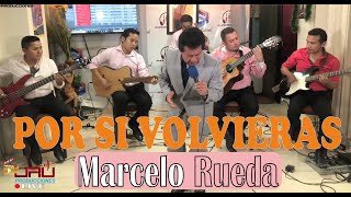 Marcelo Rueda - Por si volvieras Rockola en vivo