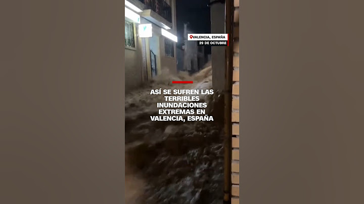 Así se sufren las terribles inundaciones extrañas en Valencia, España