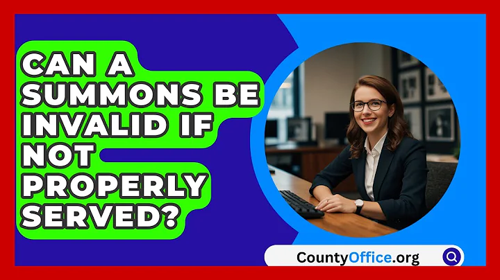 Can A Summons Be Invalid If Not Properly Served? - CountyOffice.org