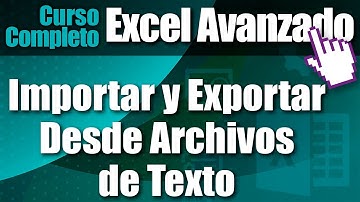 CLASE 8✅✅✅Importar y Exportar desde Archivos de Texto en EXCEL:  Curso Completo de EXCEL Avanzado✅✅✅