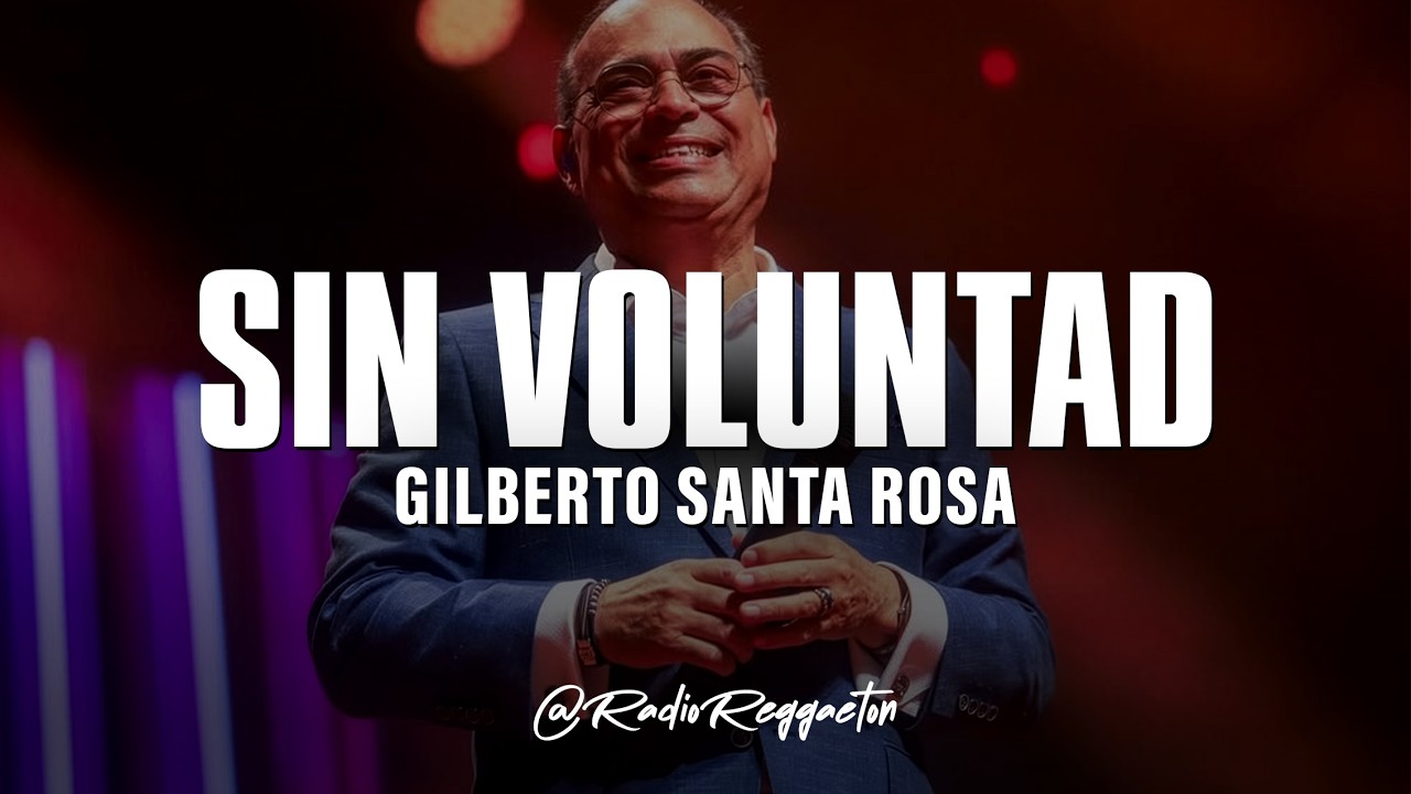 Gilberto Santa Rosa - Sin Voluntad (LETRA)