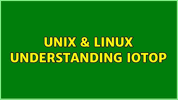 Unix & Linux: Understanding iotop