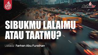 🔴 [LIVE] SIBUKMU LALAIMU ATAU TAATMU? - Ustadz Farhan Abu Furaihan  حفظه الله