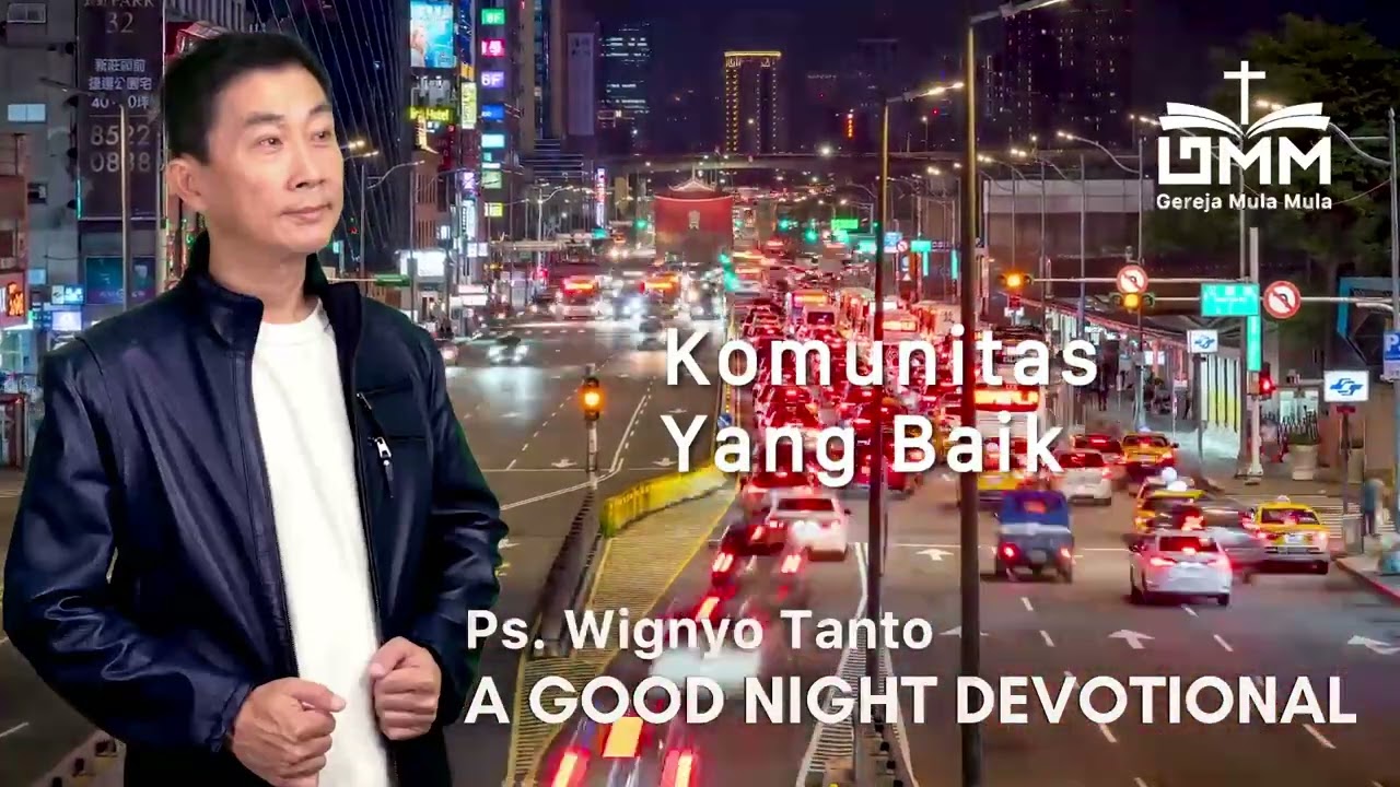 a Good Night Devotional | Komunitas Yang Baik | Ps. Wignyo Tanto