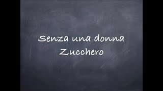 Video thumbnail of "Senza una donna-Zucchero Lyrics"