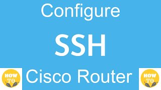 How to Configure SSH on a Cisco Router or Switch