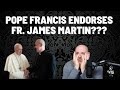 Pope Francis Endorses Fr. James Martin? (R&T Highlights)