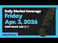LIVE: Market Coverage Apr. 3, 2026