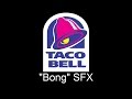 Taco Bell "Bong" SFX