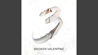 Every single day - Broken Valentine