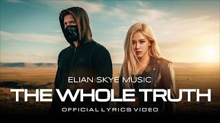 Alan Walker Style, Elian Skye - THE WHOLE TRUTH (Official Lyrics Video)