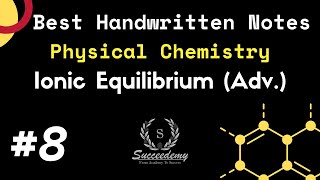 Ionic Equilibrium Advanced | Hand Written Notes | Physical Chemistry | Succeedemy