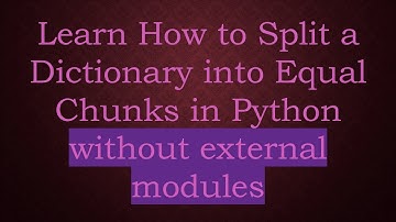 Learn How to Split a Dictionary into Equal Chunks in Python without external modules